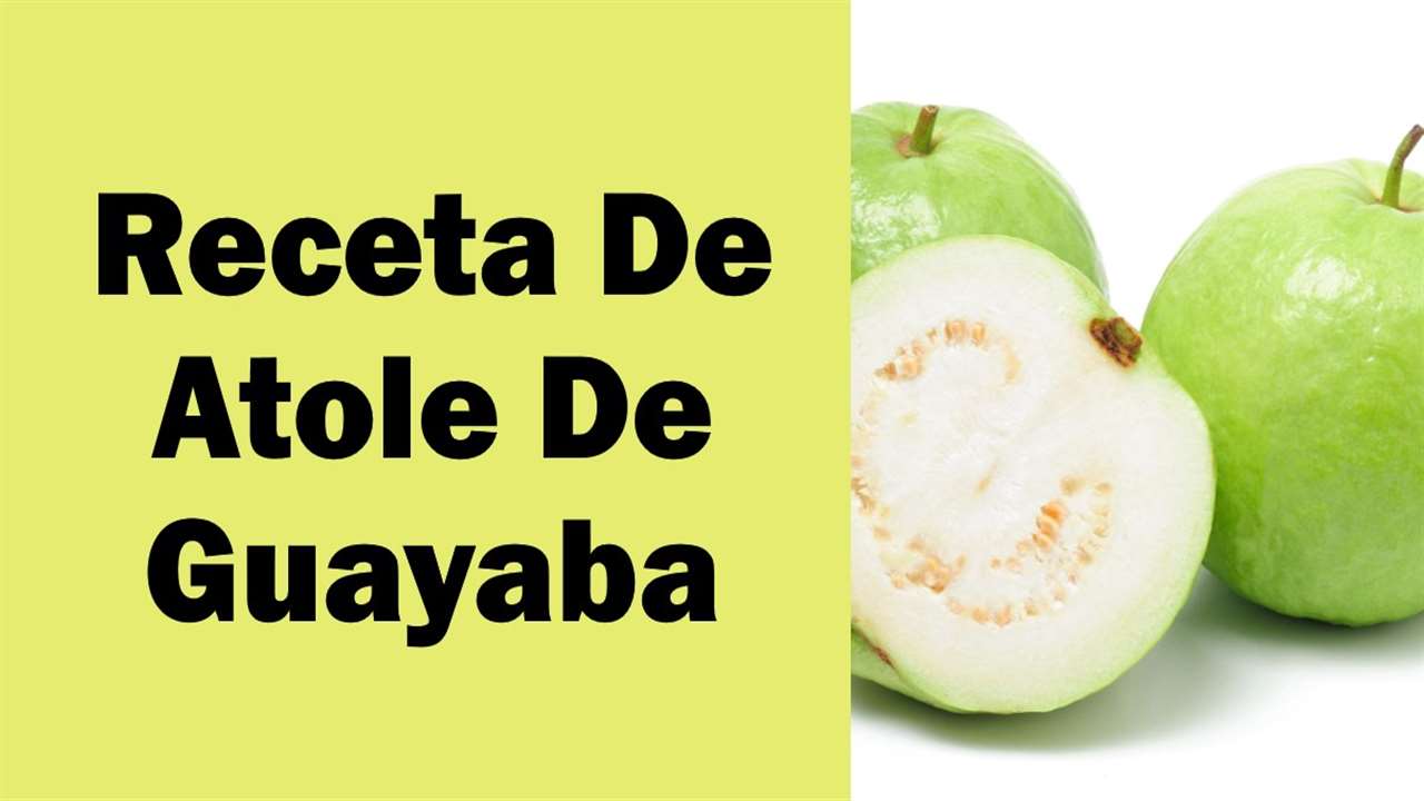 Atole De Guayaba Recipe